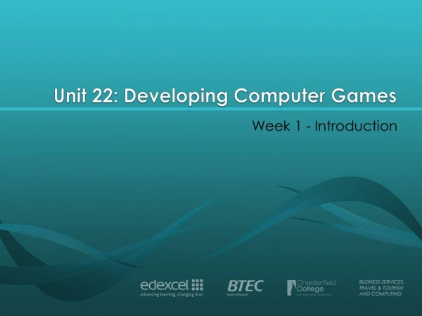 Unit 22 : Developing Computer Games