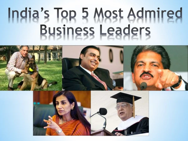 India’s Top 5 Most Admired Business Leaders