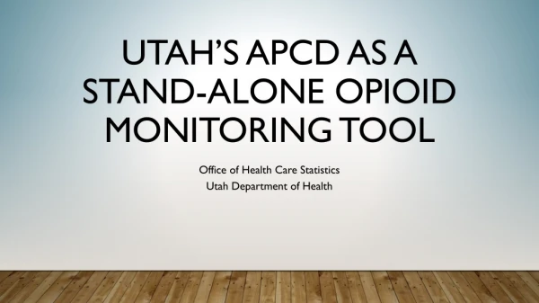 Utah’s APCD as a Stand-alone Opioid Monitoring Tool