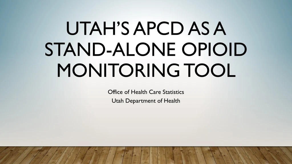 utah s apcd as a stand alone opioid monitoring