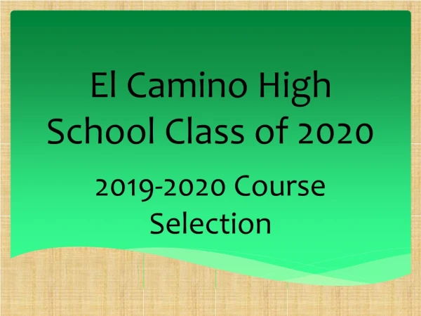 2014-2015 Course Selection El Camino High School Class of 2020