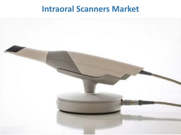 Intraoral Scanners Market Expected to Reach $557 Million by 2023