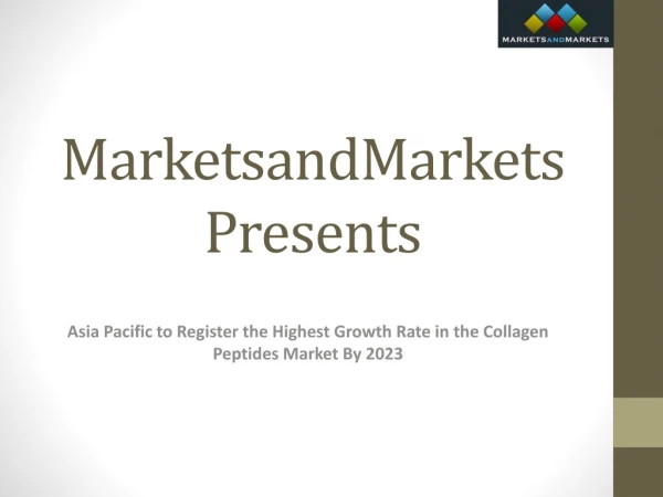 Asia Pacific to Register the Highest Growth Rate in the Collagen Peptides Market By 2023