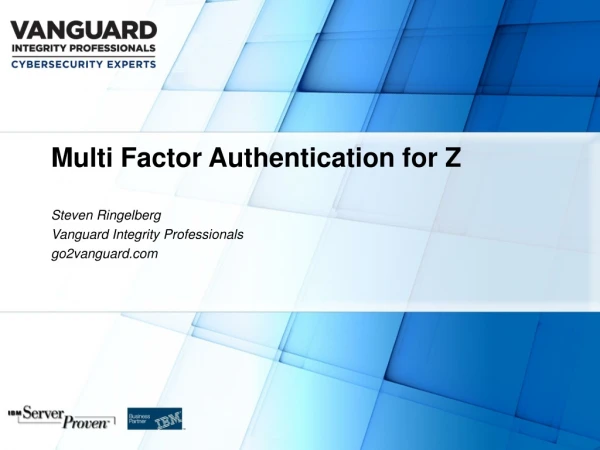 Multi Factor Authentication for Z Steven Ringelberg Vanguard Integrity Professionals