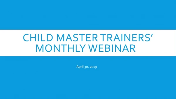 CHILD Master Trainers’ Monthly Webinar