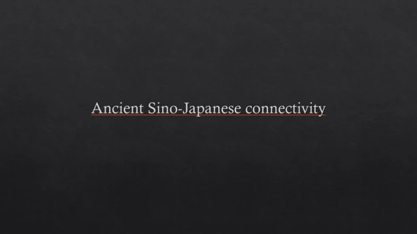 Ancient Sino- Japanese connectivity