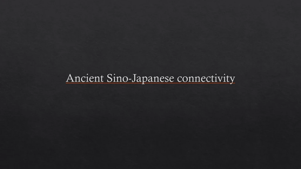 ancient sino japanese connectivity