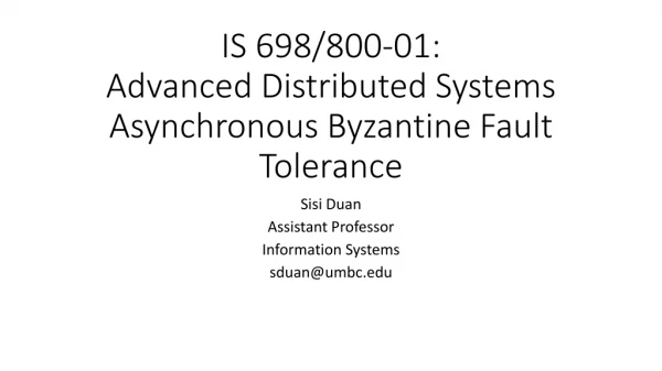 IS 698/800-01: Advanced Distributed Systems Asynchronous Byzantine Fault Tolerance