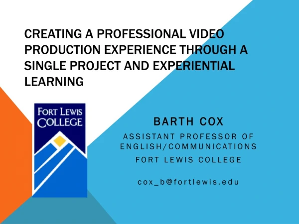 Barth Cox Assistant Professor of English/Communications Fort Lewis College cox_b@fortlewis