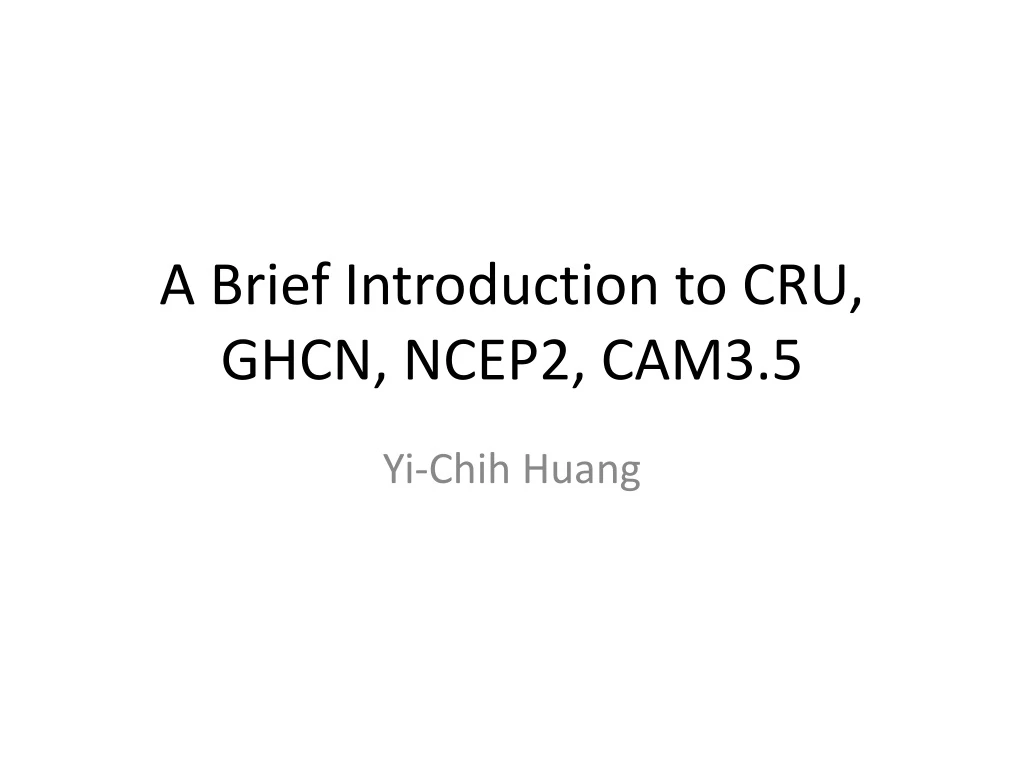 a brief introduction to cru ghcn ncep2 cam3 5