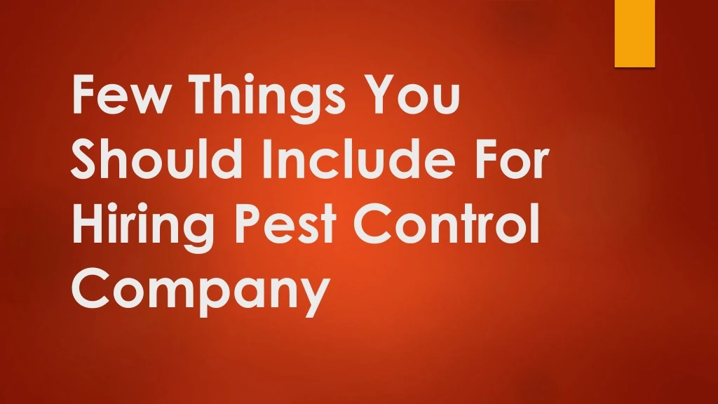 few things you should include for hiring pest control company