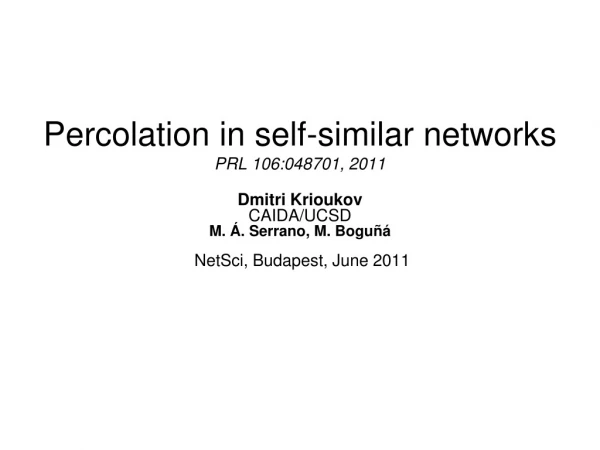 Percolation in self-similar networks PRL 106:048701, 2011