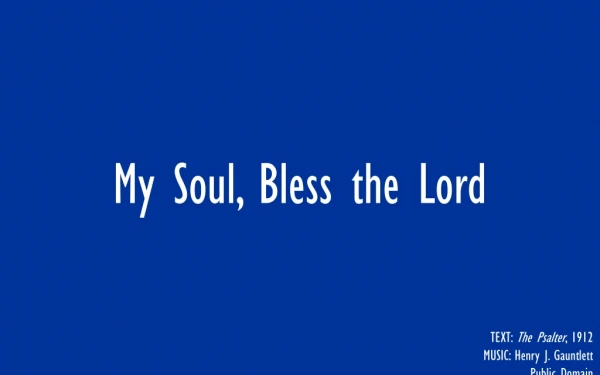 My Soul, Bless the Lord
