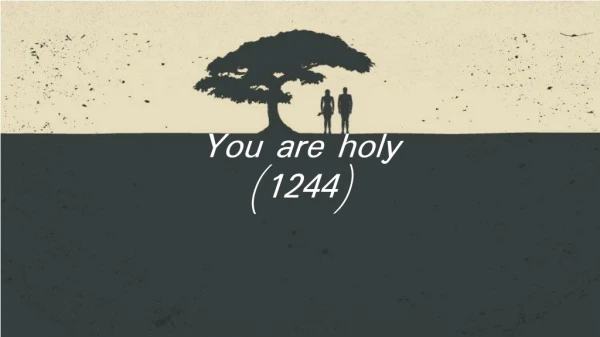 You are holy (1244)