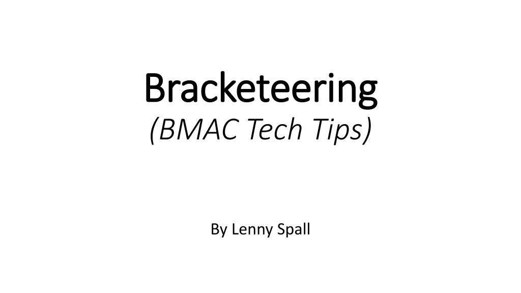 bracketeering bmac tech tips