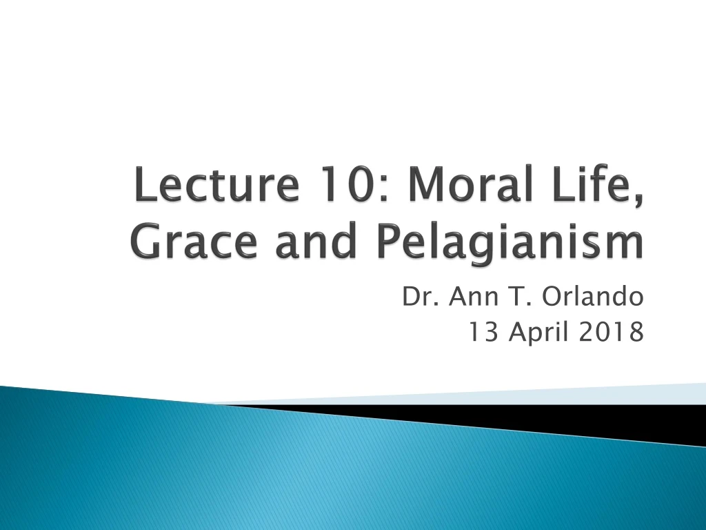 lecture 10 moral life grace and pelagianism