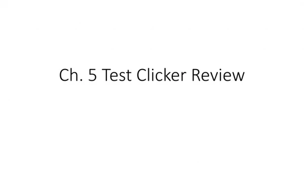 Ch. 5 Test Clicker Review