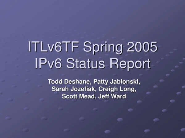 ITLv6TF Spring 2005 IPv6 Status Report