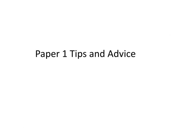 Paper 1 Tips and Advice