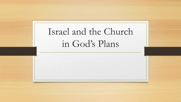 Israel and the Church in God’s Plans