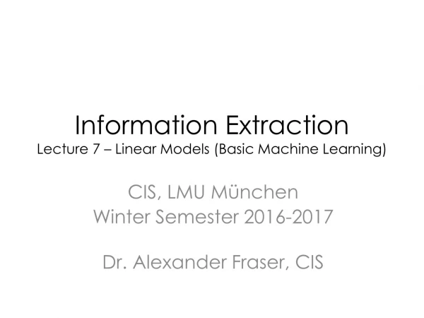 Information Extraction Lecture 7 – Linear Models (Basic Machine Learning)