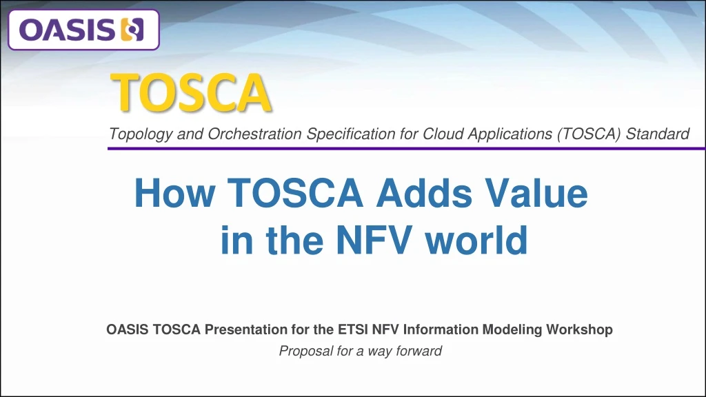 oasis tosca presentation for the etsi nfv information modeling workshop proposal for a way forward