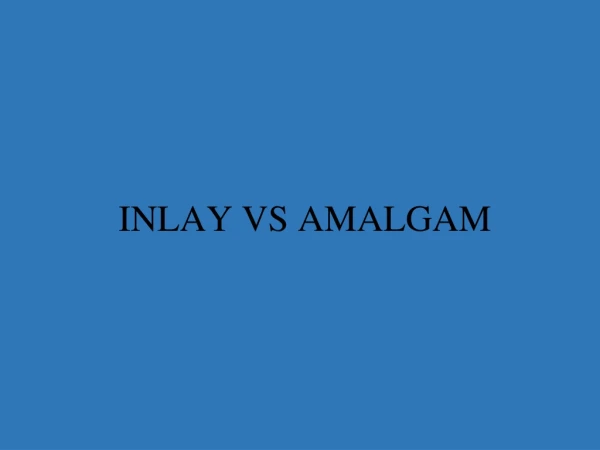 INLAY VS AMALGAM