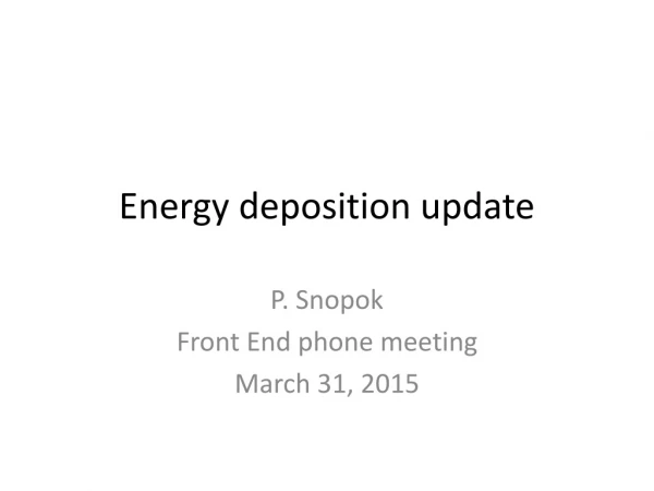 Energy deposition update