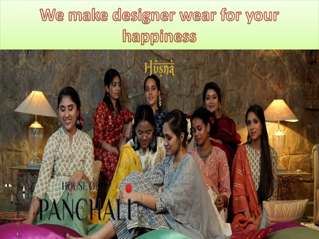 we make designer wear for your happiness