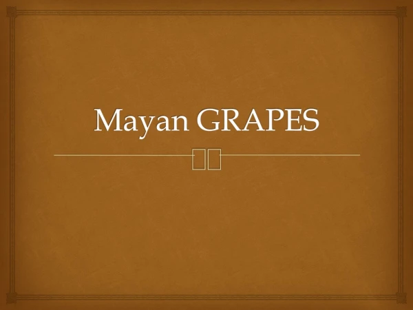 Mayan GRAPES