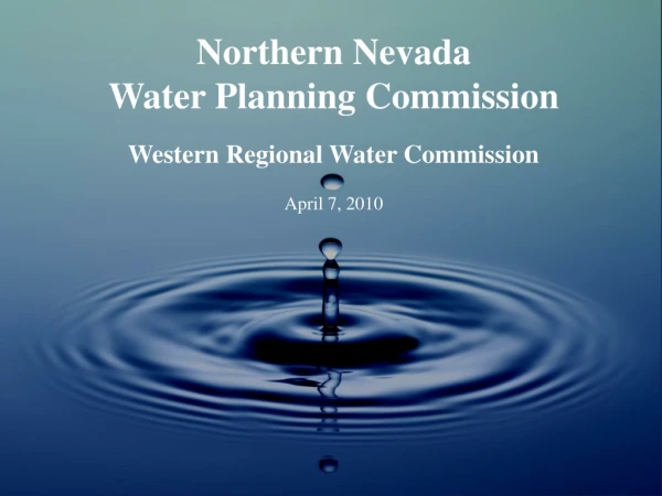 Northern Nevada Water Planning Commission Western Regional Water Commission April 7, 2010