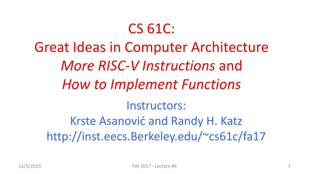 cs 61c great ideas in computer architecture more risc v instructions and how to implement functions