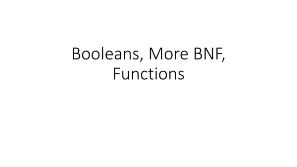 Booleans, More BNF, Functions