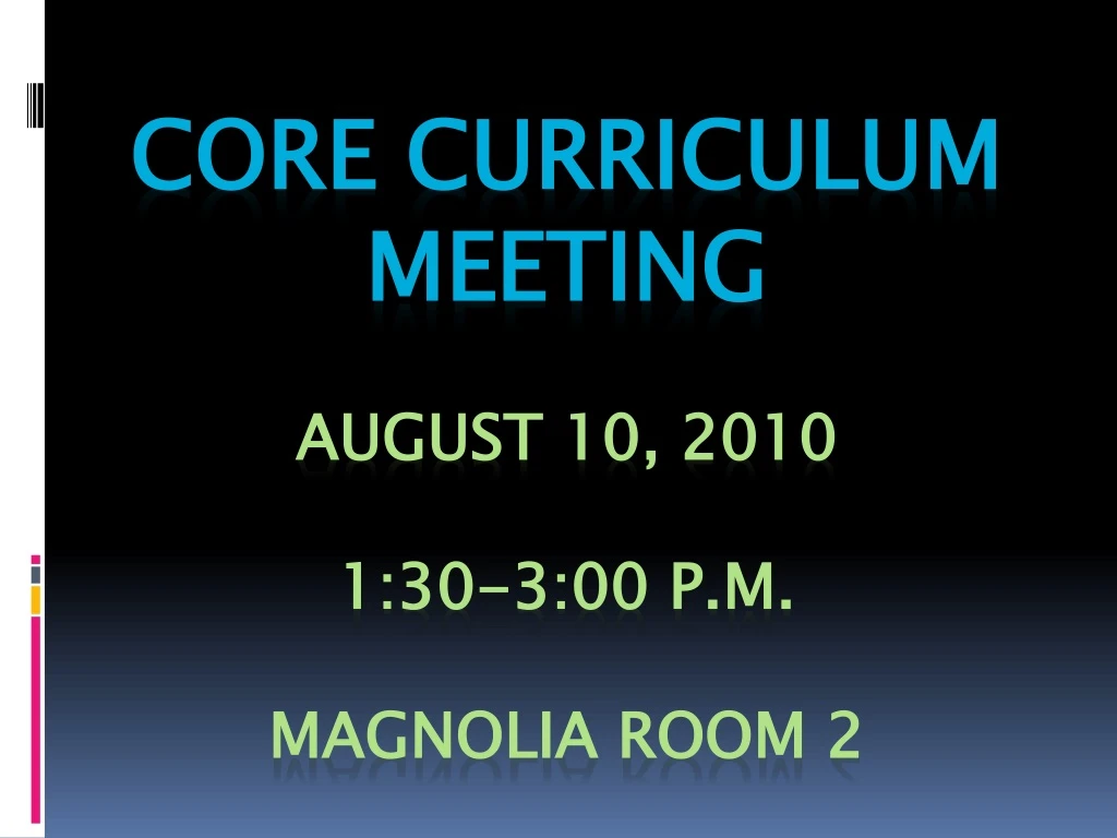 core curriculum meeting august 10 2010 1 30 3 00 p m magnolia room 2