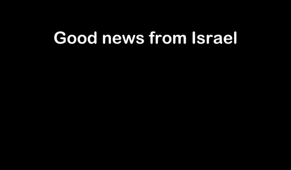 Good news from Israel