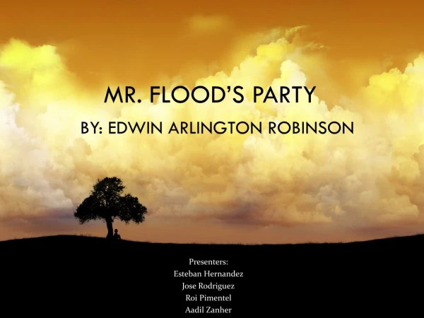 Mr. Flood’s Party By: Edwin Arlington Robinson