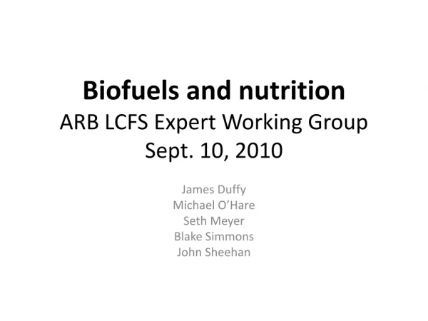 Biofuels and nutrition ARB LCFS Expert Working Group Sept. 10, 2010