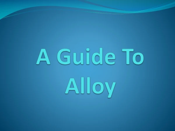 A Guide To Alloy