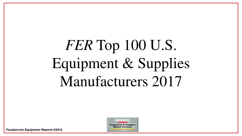 fer top 100 u s equipment supplies manufacturers 2017