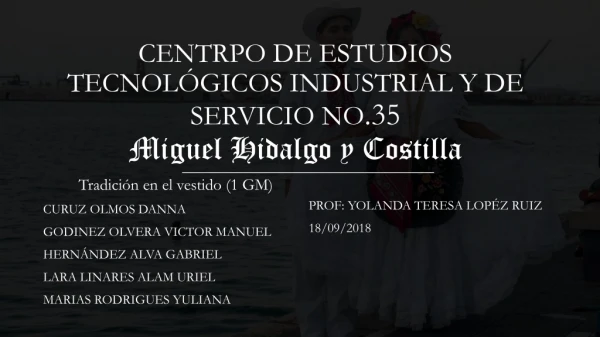 CENTRPO DE ESTUDIOS TECNOLÓGICOS INDUSTRIAL Y DE SERVICIO NO .35 Miguel Hidalgo y Costilla