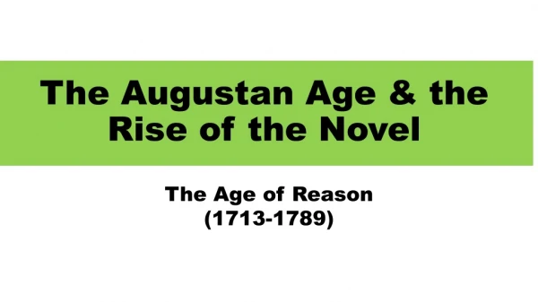 The Augustan Age &amp; t he Rise of the Novel