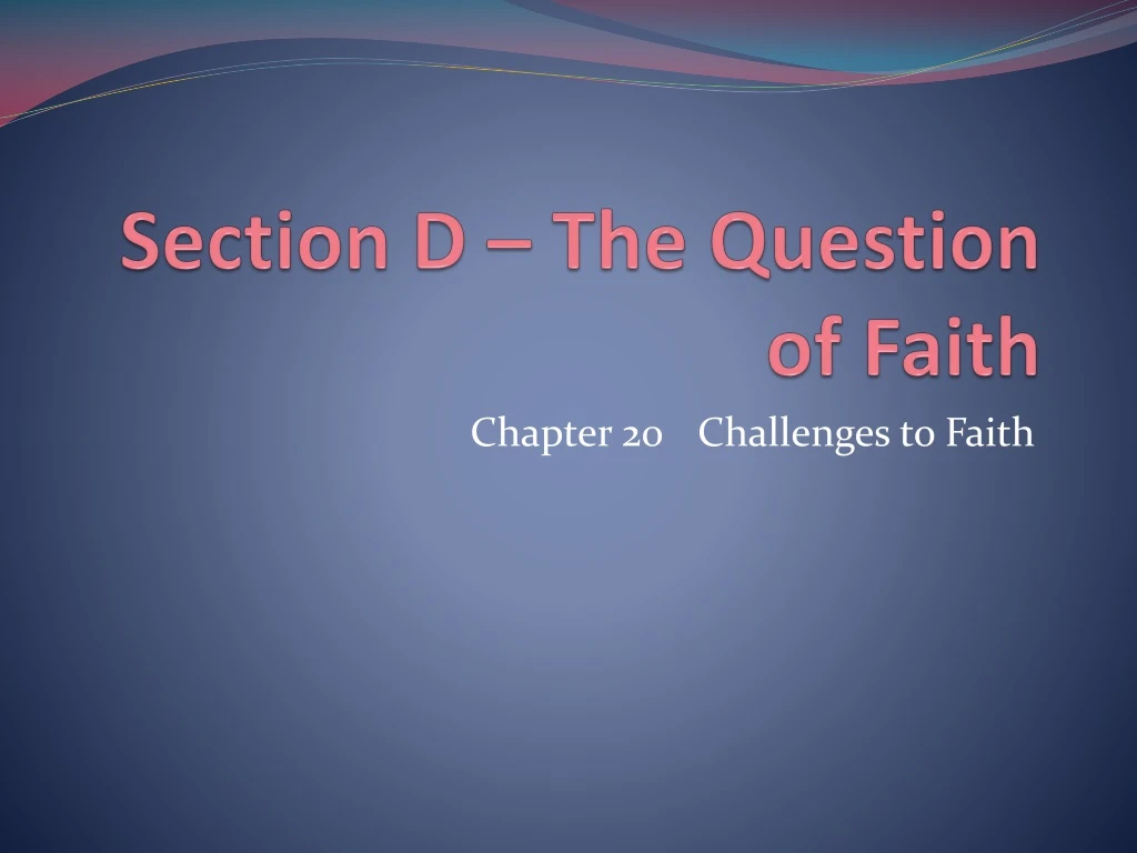 section d the question of faith