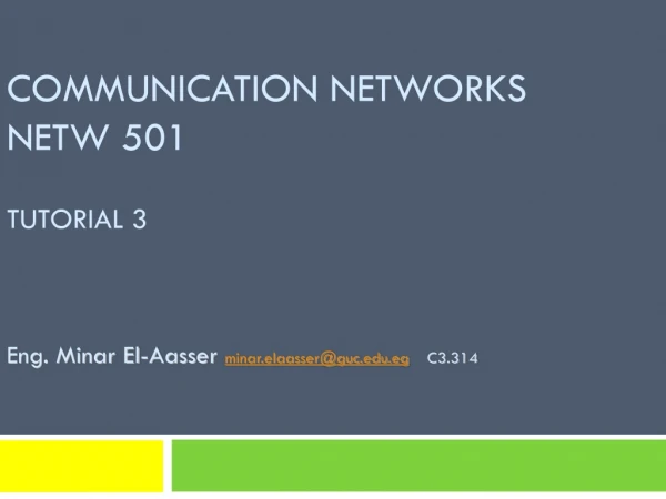 Communication Networks NETW 501 Tutorial 3