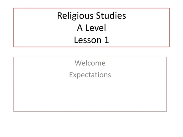 Religious Studies A Level Lesson 1