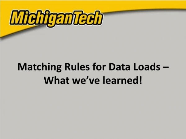 Matching Rules for Data Loads – What we’ve learned!