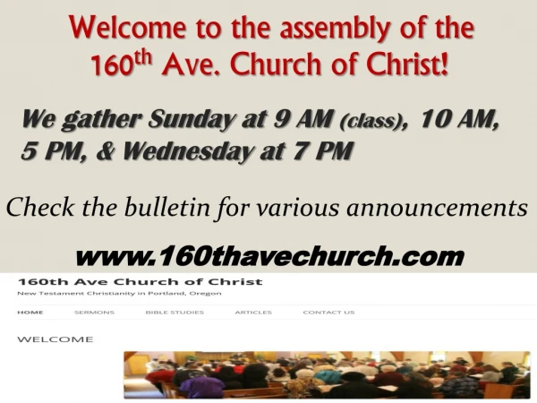 Welcome to the assembly of the 160 th Ave. Church of Christ !