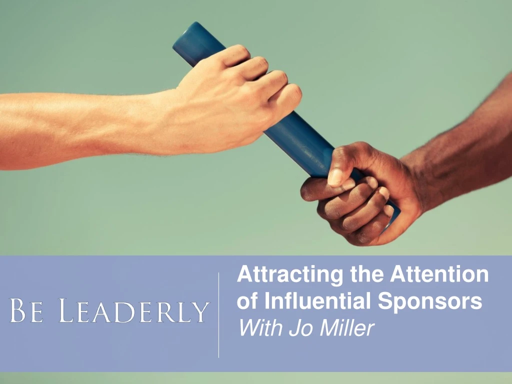 attracting the attention of influential sponsors