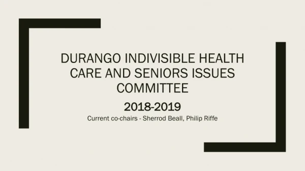 Durango Indivisible Health Care and Seniors Issues Committee