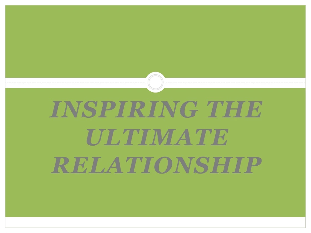 inspiring the ultimate relationship