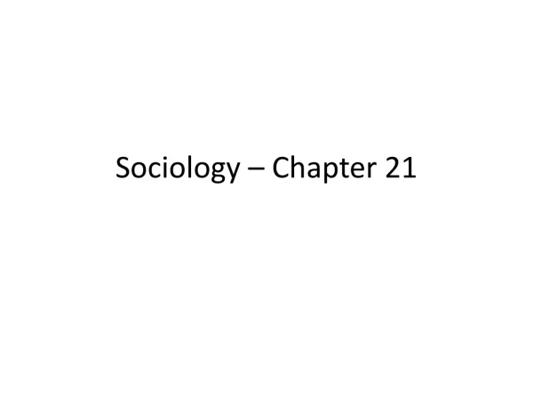 Sociology – Chapter 21
